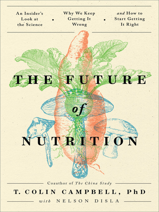 Nimiön The Future of Nutrition lisätiedot, tekijä T. Colin Campbell - Saatavilla